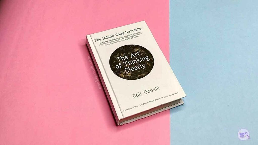 The Art of Thinking Clearly by Rolf Dobelli