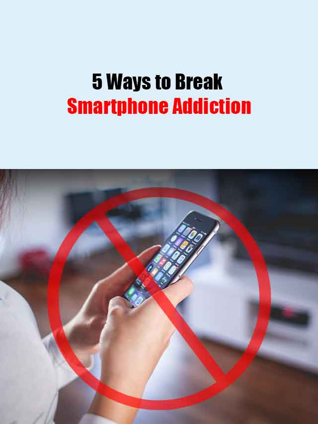 5 Ways to Break Smartphone Addiction