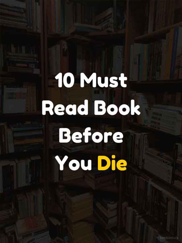 10 Must-Read Books Before You Die