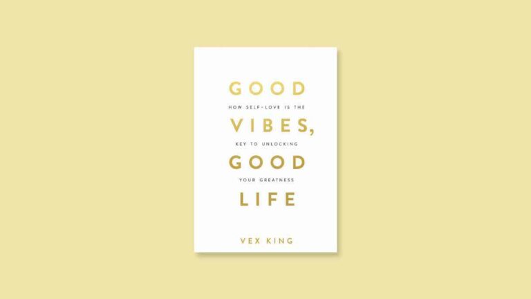 Good Vibes, Good Life Summary – Philosophy of Self-Love