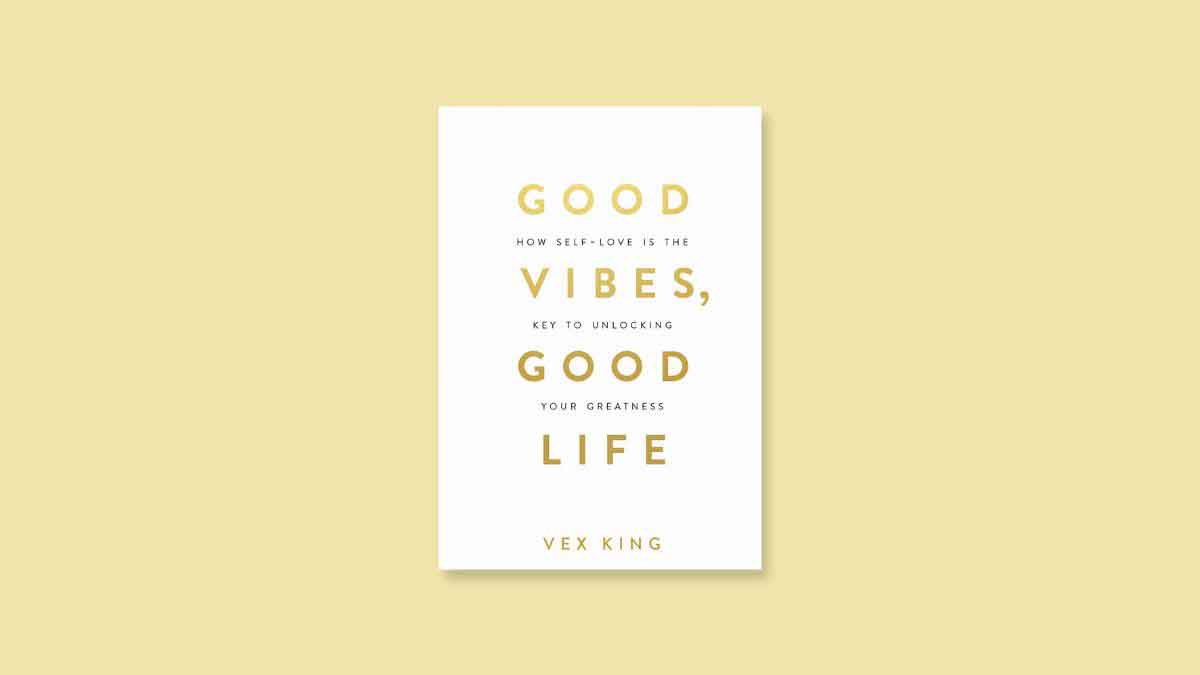 Good Vibes, Good Life Summary - Philosophy of Self-Love - Bookies Talk