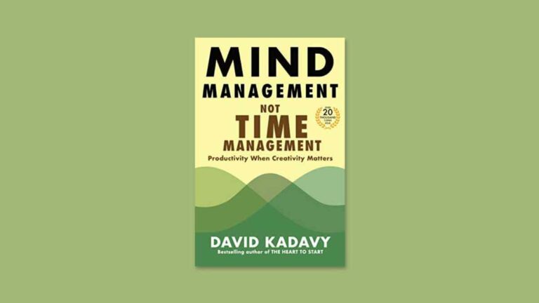 Mind Management, Not Time Management Summary – Different Perspective